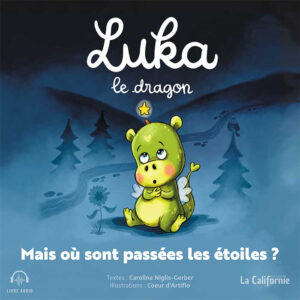 Luka le dragon – Mais où sont passées les étoiles ? », une histoire écrite par Caroline Niglis-Gerber et illustrée par Cœur d’Artiflo, parue aux Editions La Californie